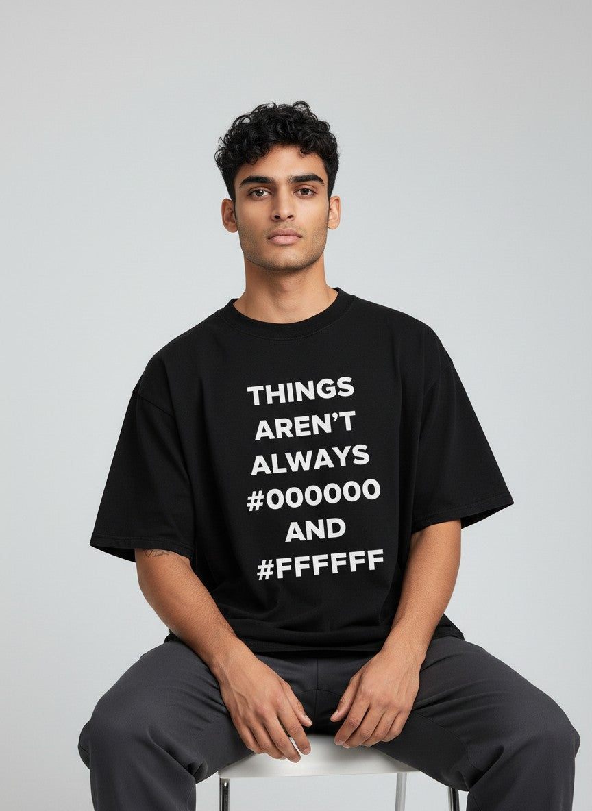 Things Aren’t Always Black & White Oversized T-Shirt